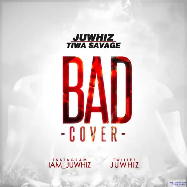 Tiwa Savage - Bad (Remix) (ft. Juwhiz)